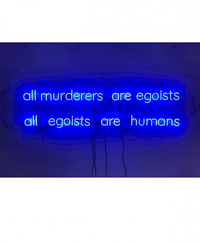 "all murders are egoists, all egoists are humans" 2023 Neon 130x50 cm, Ansicht von der Ausstellung "view point" im Projektraum des Kunstvereins Kärnten, Vernissage fand am 7.10.2023 statt